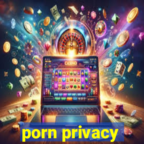 porn privacy